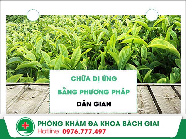 Điều trị phương pháp dân gian cho bệnh dị ứng có thật sự hiệu quả?